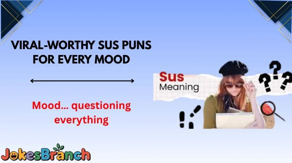 Viral-Worthy Sus Puns for Every Mood