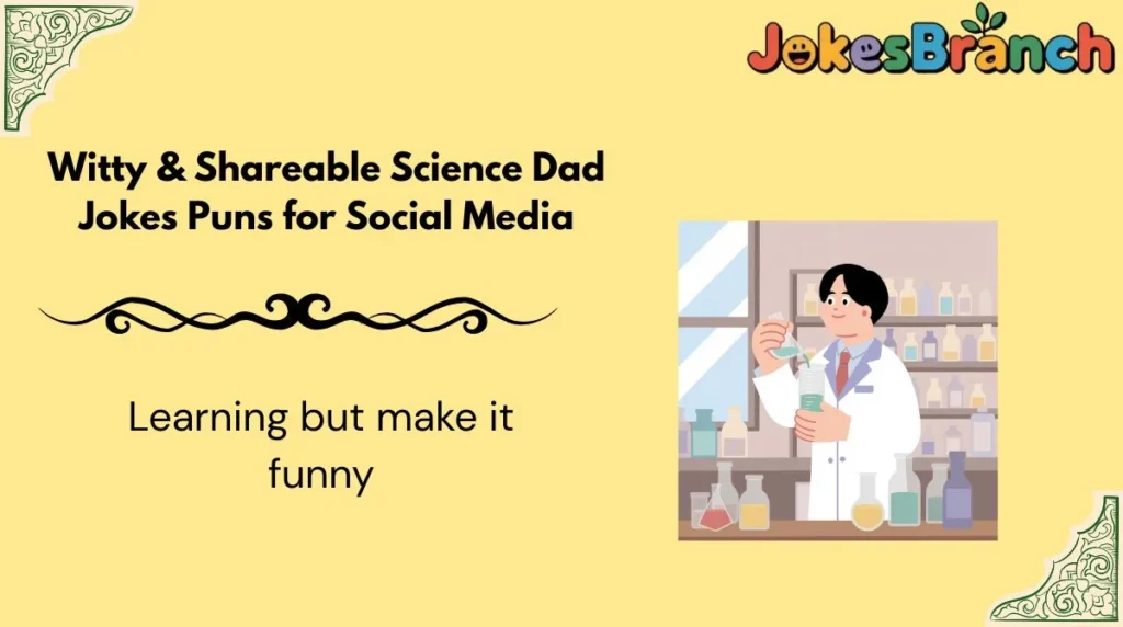 Witty & Shareable Science Dad Jokes Puns for Social Media