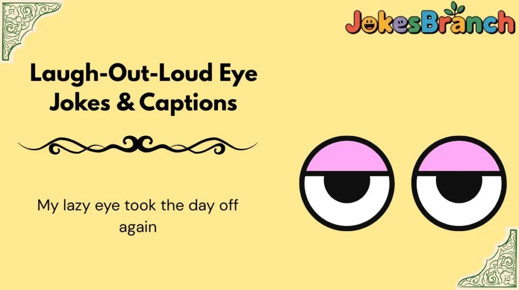 Laugh-Out-Loud Eye Jokes & Captions