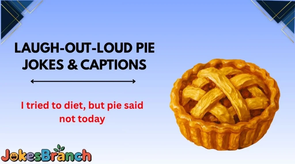 Laugh-Out-Loud Pie Jokes & Captions