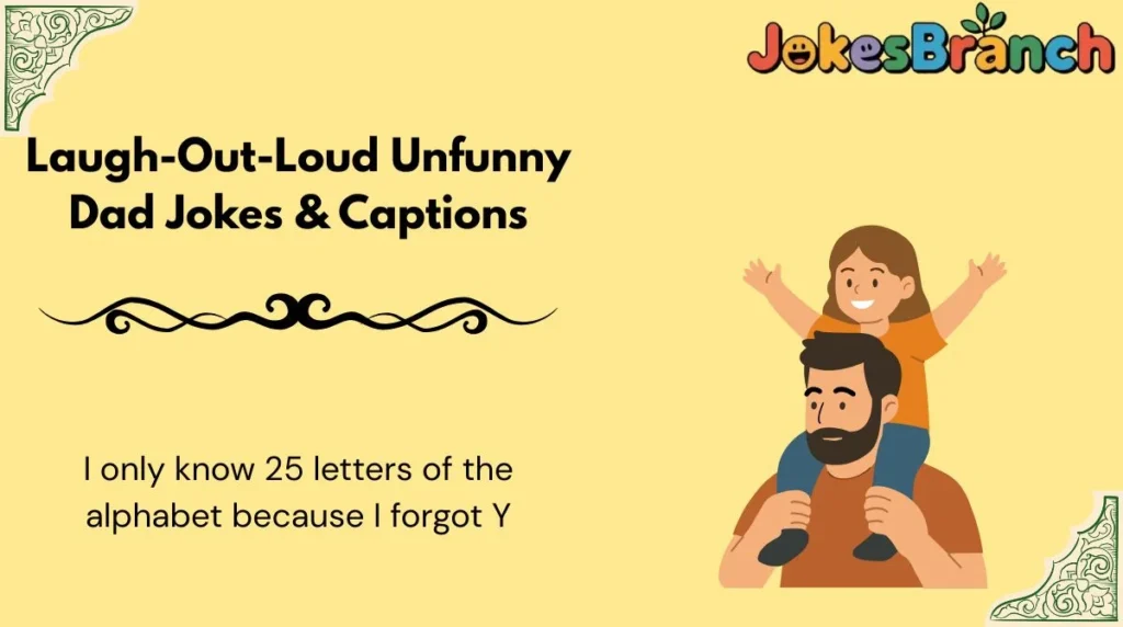 Laugh-Out-Loud Unfunny Dad Jokes & Captions