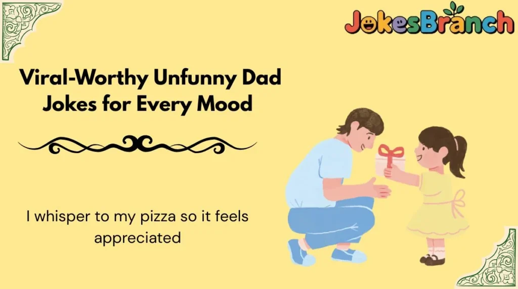 Viral-Worthy Unfunny Dad Jokes for Every Mood 🔥