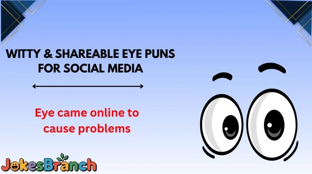 Witty & Shareable Eye Puns for Social Media