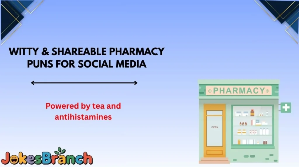 Witty & Shareable Pharmacy Puns for Social Media