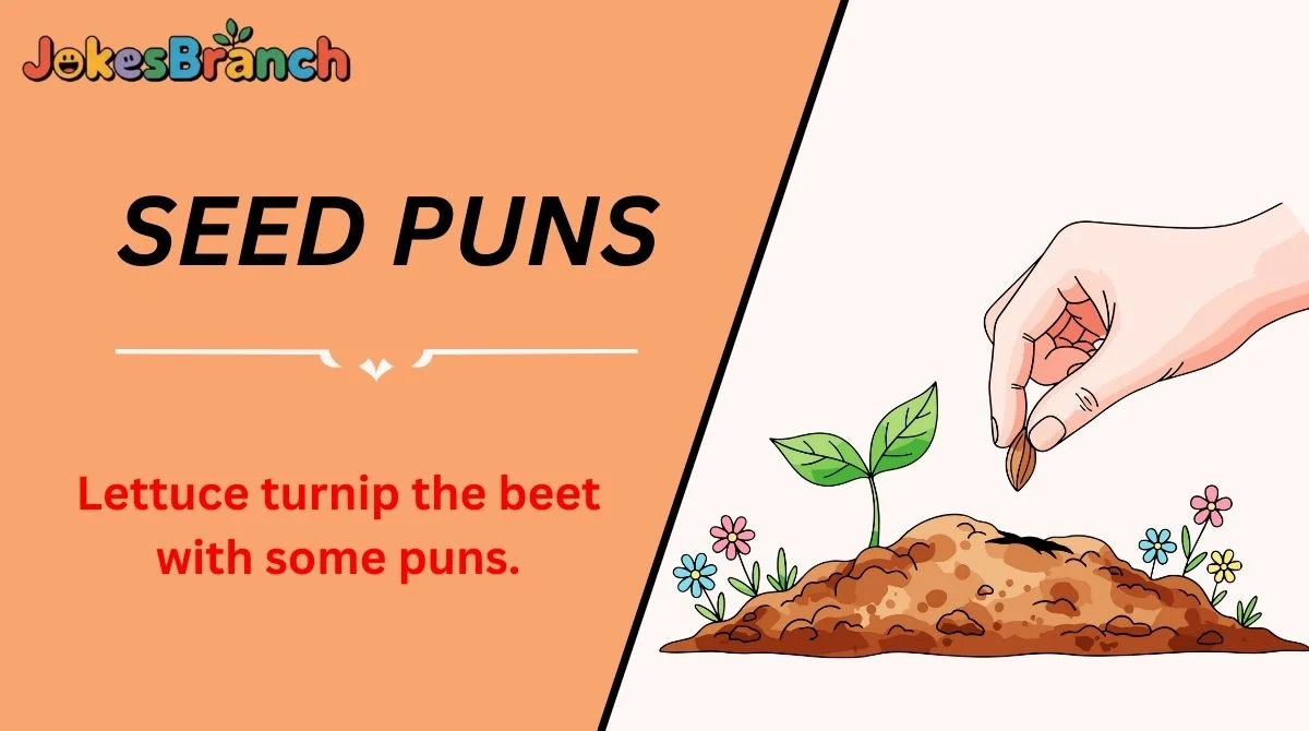 Humor Ends Seed 203+ Seed Puns 🌱 That’ll Make You Sprout with Laughter (2026 Updated)